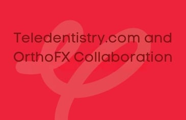 Teledentistry.com and OrthoFX Collaboration